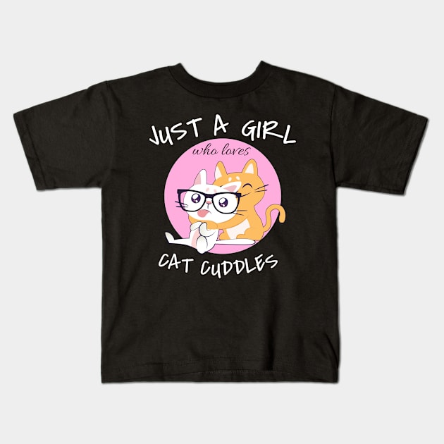 Just a girl who loves cat cuddles Kids T-Shirt by Dogefellas